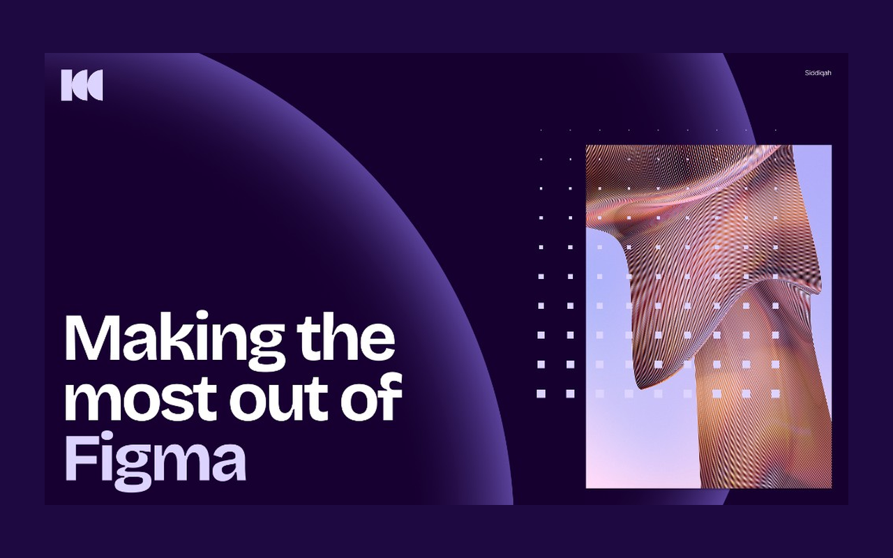 Title slide for Making the most out of Figma presentation